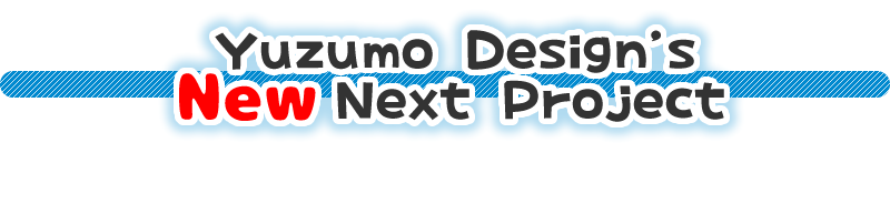 Yuzumo Design's Next Project